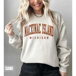 Mackinac Island Sweatshirt, Mackinac Island Hoodie Michigan Sweatshirt, Gift Souvenir Mackinac Up North MI, Vacation Hoo
