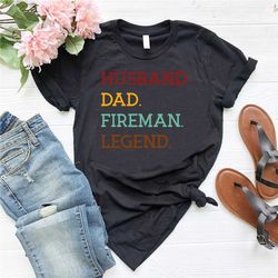 fireman dad shirt, husband dad fireman legend shirt, fathers day gifts ,fireman tee, funny husband gifts, legend dad shi