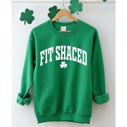 Fit Shaced Sweatshirt,Funny St. Paddy's Tee,Irish Sweatshirt,Irish Crewneck,St Patricks Day Sweatshirt,Fit Shaced,Lucky