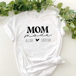 Mom mode shirt, Unisex Tshirt, Mom Tshirt with Sayings, Mother's Day Gift Idea, Cool Mom Shirt, Cute Mom Tee
