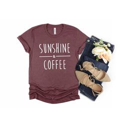 sunshine and coffee t-shirt, coffee graphic shirt for women, womens gifts, birthday gifts, coffee shirt, summer shirt, s