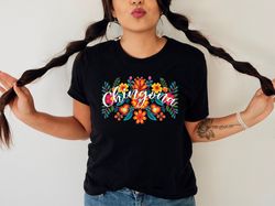 chingona floral shirt,chingona shirt,mexican shirt women,mexican shirt,latina shirt,chingona tshirt,la chingona,mexicana