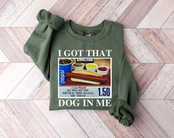 I Got That Hot Dog In Me / Keep 150 Dank Meme Quote Shirt Out of Pocket Humor T-shirt Funny Saying Edgy Joke Y2k Trendy