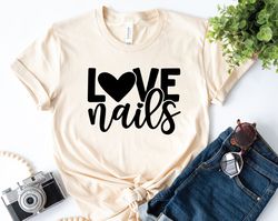 nails shirt, love nails, nail technician shirt, manicurist t-shirt, nail tech shirt, nail tech gift, nail shirt, heart n