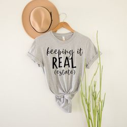 Keeping it Real Estate Shirt, Real Estate Shirts, Gift for Realtor, Realtor Shirt, Real Estate is my Heart To Sell Shirt