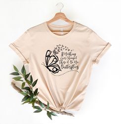 Butterfly Quote Shirt, Butterfly Shirt,Cute Shirt for Women,Vintage Shirt for Her,Boho Shirt,Shirt for Mom, Butterfly Lo