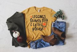 Leggings, Leaves & Lattes Please Shirt, Fall Coffee shirt, Pumpkin Spice Shirt, Fall Outfit, Shirt for Women, Fall Boho