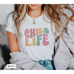groovy child life specialist shirt, child life gift, cute child life gift child life specialist, child advocate child li