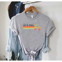 Lets Roll Shirt, Skating Shirt, Roller Skating Shirt, Skateboarding Shirt, Roller Skating Party Shirt, 80s Skating Shirt