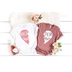 better together shirt, valentine's day shirt, best torque shirt, funny fashion couple gift, matching couple gift, sound