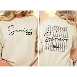 senior 2024 two sided sweatshirt, class of 2024 tee, high school graduation gift, college grad shirt, 2024 graduating gi
