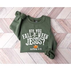 Are You Fall-O-Ween Jesus Sweatshirt, Funny Pumpkin Shirt, Fall Shirt, Halloween Pumpkin Sweater, Christian Halloween Sw