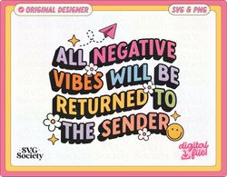 All Negative Vibes Will Be Returned To The Sender SVG PNG Cute Fun Design for TShirts, Mugs, Stickers, and Tote Bags  Co