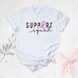 Breast Cancer Support Squad Shirt, Breast Cancer Awareness Month Shirt, Cancer Warrior Shirt, Support Team Shirt, Wear P