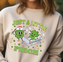 Just A Little Pinch Nurse Sweatshirt, Nurse Hoodie, Gift For Nurse, St Patty's Day Sweater, Labor And Delivery Nurse Swe