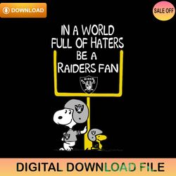 In A World Full Of Haters Be A Raiders Fan Svg,NFL svg,NFL ,Super Bowl,Super Bowl svg,Football