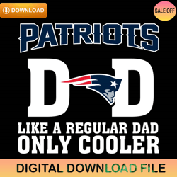 New England Patriots Dad Like A Regular Dad Only Cooler Svg,NFL svg,NFL ,Super Bowl,Super Bowl svg,Football