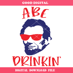 Abe Drinkin Svg, Abe Lincoln Svg, 4th Of July Svg