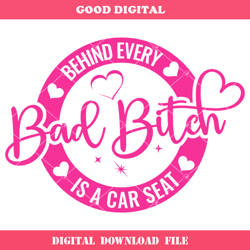 Behind Every Bad Bitch is a Car Seat Svg, Bad Bitch Svg