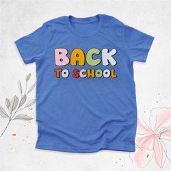 back to school shirt kids, first day of school shirt, teacher school shirts, back to school gift, welcome school shirt,