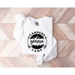 campers gonna camp sweatshirt, camper sweatshirt, nature lover gift, campfire sweatshirt, camping lover, gift for advent