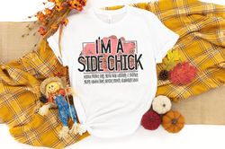 Iam a Side Chick shirt, Funny Chick Shirt, chick Shirt, Turkey Fall Shirt, Autumn Shirt,Thanksgiving Shirt, Ladies Fall
