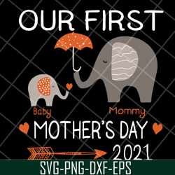 Our first mother's day 2021 svg, Mother's day svg, eps, png, dxf digital file MTD13042116