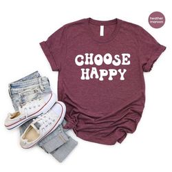 Happiness Shirt, Motivational T-Shirts, Positive Quote T Shirt, Happy Shirts for Women, Inspirational Tshirts, Girls Bir