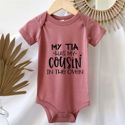 My Tia has my Cousin in the oven, Big Cousin shirt, I've Been Promoted To Big Cousin, Cousin Baby Onesie, Pregnancy Anno