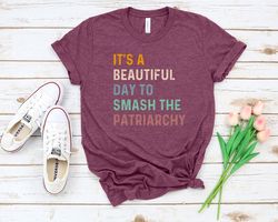 Womens Fundamental Rights T-Shirt, Feminist TShirt, It's A Beautiful Day To Smash The Patriarchy Shirt, Liberal Gifts, F