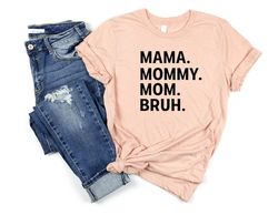 Mama Mommy Mom Bruh Shirt, Motherhood T-Shirt, Mothers Day Gift, Mother's Day Shirt, Mom Gift for New Mom, Best Mother's