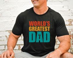 World's Greatest Dad Shirt, New Dad Shirt, Dad Shirt, Daddy Shirt, Father's Day Shirt, Dad Life Shirt, Best Dad T-shirt,
