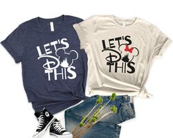 Let's Do This Disney Shirt, Disney Trip T-Shirt, Disney Family Vacation Shirt, Disneyland Shirt, Magic Kingdom T-Shirt