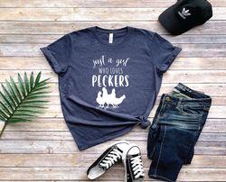 Just A Girl Who Loves Peckers Shirt, Chicken Lovers Shirt, Country Girl Tee, Chicken Shirt, Farmer Gift, Farmer Girl Tee