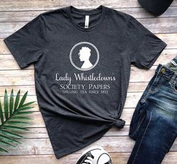 Lady Whistledown's Shirt, Spill The Tea Lady Whistledown's, Society Paper Shirt, Lady Whistledown Swetie, Spill The Tea,