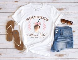 overcaffeinated moms club shirt, mom tshirt, iced coffee graphic tee, unisex shirt, coffee shirt, funny moms clubs shirt