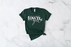 Just a Small Town Girl Shirt, Funny Woman Shirt, Country Girl Shirt, Just a Small Town Girl Tee, Cute Girl Shirt