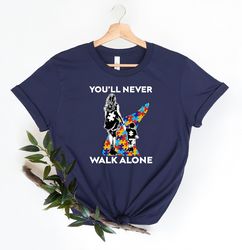 You'll Never Walk Alone Shirt, Autism Shirt, Autism Mom Shirt, Neurodiversity Shirt