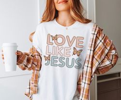 love like jesus shirt, aesthetic christian graphic tee, christian apparel bible verse jesus tshirt, comfort colors