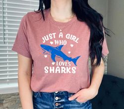 Just A Girl Who Loves Sharks, Funny Shark Shirt, Graphic T-Shirt, Shark Shirt for Gift, Shark Shirts, Sharks Lover Shirt