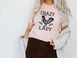 Crazy Chicken Lady Shirt, Chicken Coop, Chicken Lover, Chicken Mom, Chicken Gifts