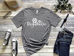 Dogaholic T-Shirt, Dog Shirt, Dog Lover, Funny Dog Shirt, Dog Lover Shirt, Paw Shirt