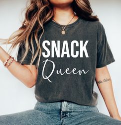 Snack Queen T-Shirt, Food Lover Shirt, Funny Shirt, Gift For Her, Mother Shirt, Snack Queen Tee, Snack Shirt, Foodie Coo