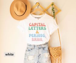 Capital Letters & Periods Bruh T-Shirt, English Teacher Gift, Grammar Teacher T-Shirt, Funny Punctuation Mark Tee