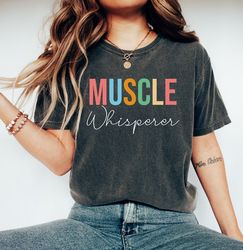 Muscle Whisperer T-shirt, Message Therapy Gifts For Physical Therapist, Massage Therapist Shirt, Massage Shirt