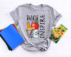 Inspirational Teacher Shirts, Teach Love Inspire Shirt, Back To School Shirt, First Grade Teacher Shirts, Teacher A
