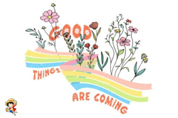Good Things Are Coming Sublimation