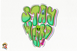 Stay Weird Sublimation Design