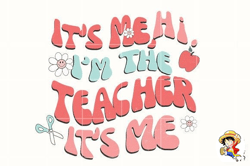 It's Me Hi I'm The Teacher It's Me