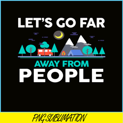LET'S GO FAR AWAY FROM PEOPLE PNG Camping Lover PNG Forest Camping PNG